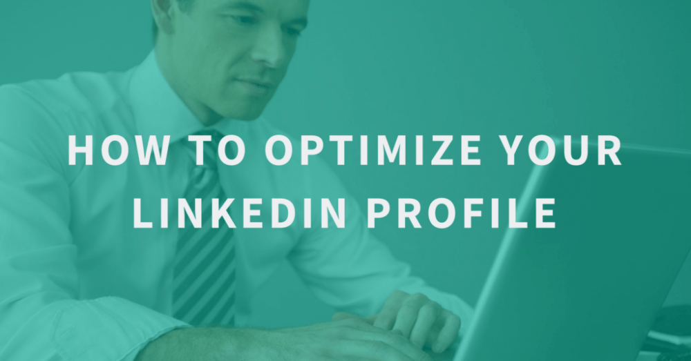 How to Optimize Your LinkedIn Profile